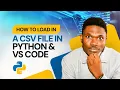 Part 5 How to load in a CSV file in Python and VS Code