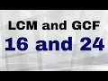 What is the LCM and GCF of 16 and 24