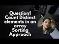 Count Distinct Elements in an array Sorting method
