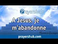 À Jésus, je m’abandonne - 325 » Hymnes et Louanges