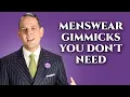 10 Menswear Gimmicks You Don t Need