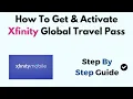 How To Get Activate Xfinity Global Travel Pass
