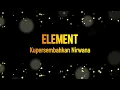 KUPERSEMBAHKAN NIRWANA - ELEMENT (KARAOKE Original Audio)