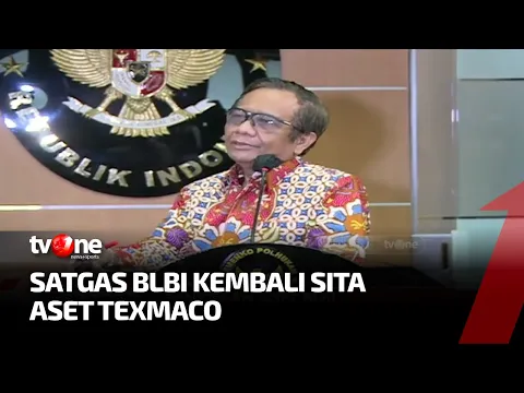 Satgas BLBI kembali Sita Aset Texmaco Total Bernilai Rp5,2 Triliun