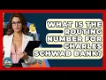 What Is The Routing Number For Charles Schwab Bank - Ask Your Bank Teller
