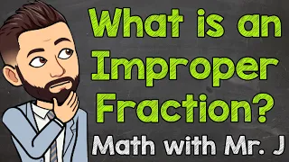 Download What is an Improper Fraction | Math with Mr. J MP3