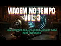 Lagu VIAGEM NO TEMPO VOL  3 ‐ UMA SELEÇÃO DAS MELHORES MÚSICAS PARA VOCÊ RECORDAR