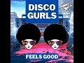 Lagu Disco Gurls - Feels Good (Club Mix)