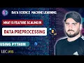 What is Feature Scaling in Data Preprocessing Data Science ML Lecture