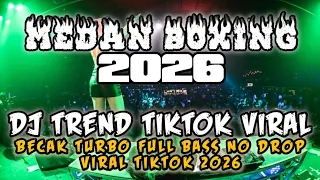 dj medan boxing full bass dj trend tiktok viral dj becak turbo terbaru 2026