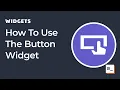 How To Use The Button Widget