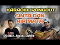 Download Lagu CINTA DAN AIR MATA - KARAOKE PONGDUT
