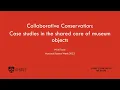 Collaborative conservation - Case studies in the shared care of museum objects