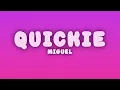 Miguel - Quickie (Lyrics)