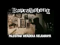 Download Lagu KOPRAL KOBONG - PALESTINA MERDEKA SELAMANYA ( Official Music Video )