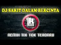 Download Lagu DJ SAKIT DALAM BERCINTA REMIX TIK TOK TERBARU FULL BASS