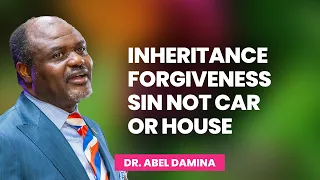 inheritance is forgiveness of sin not car or house dr abel damina sermons