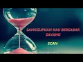 Download Lagu SCAN - SANGGUPKAH KAU BERSABAR SAYANG (LIRIK)
