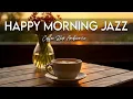 Download Lagu Happy Morning Jazz☕ July Bossa Nova Instrumental \u0026 Relaxing Jazz Music for Working and Studying'