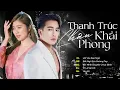 Download Lagu TUYỂN TẬP NHẠC TRẺ MỚI NHẤT CỦA CHÂU KHẢI PHONG \u0026 THANH TRÚC | Lời Yêu Sao Ngỏ, Yêu Đi