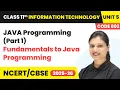JAVA Programming Part 1 - Fundamentals to Java Programming Class 11 IT Unit 5 Code 802 Part B