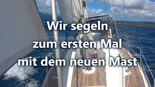Ep 20: Wir segeln zum ersten Mal mit dem neuen Mast