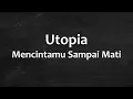 Utopia - Mencintamu Sampai Mati - Mars Lyric