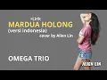 Mardua Holong - Omega Trio | Versi Indonesia | Cover by Alien Lin #coverlagu #fyp #trending #viral