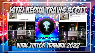 Download DJ ISTRI KEDUA TRAVIS SCOTT VIRAL TIKTOK TERBARU 2022 MP3