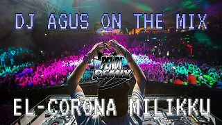 Download DJ AGUS ON THE MIX - MILIKKU ( EL - CORONA ) REMIX TERBARU ATHENA BANJARMASIN PALING ENAK !!! MP3