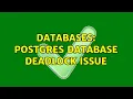 Databases Postgres database deadlock issue