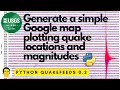 Quakefeeds - Generate a simple Google map plotting quake locations and magnitudes