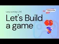 Lazy Sunday LIVE - Lets build a game