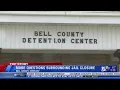 More questions surrounding Bell County Jail closure