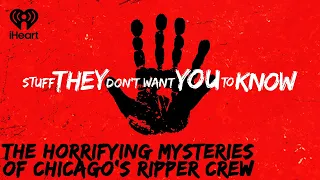 The Horrifying Mysteries of Chicago s Ripper Crew STUFF THEY DON T WANT YOU TO KNOW