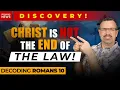 Decoding Romans 10 - The End Of The Law