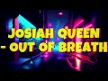 Josiah Queen - Out of Breath Lyrics