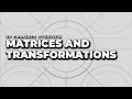 Matrices and Transformations 3D Graphics Overview