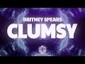 Download Lagu Britney Spears - Clumsy (Lyrics)