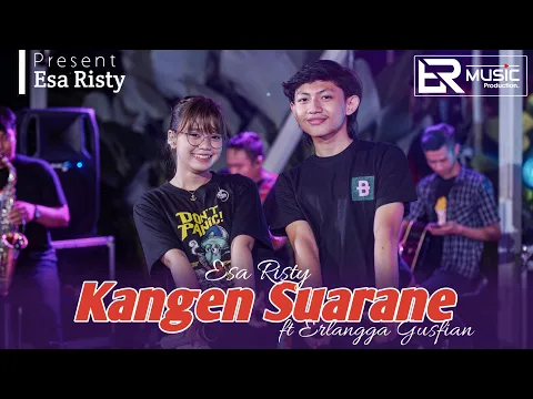 Download MP3 Esa Risty ft. Erlangga Gusfian - Kangen Swarane (Official Music Live) Mung riko hang sun sayang ..