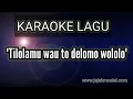 Download Lagu Tilolamu wau to delomo wololo| KARAOKE lagu gorontalo jadul