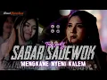 Download Lagu DJ SABAR SADEWOK STYLE KALEM BAS NGUK NGUK X MELODY NYENI SIMPATIK VIRAL FYP TIKTOK TERBARU 2025