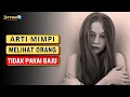 Download Lagu 5 Arti Mimpi Melihat Orang Tidak Pakai Baju ( FAKTA DAN MITOS ) - 275