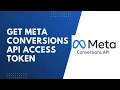 How To Get Meta Conversions API Access Token 2025 Step-by-Step Tutorial