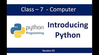 Class-7-Introducing Python-Session-03