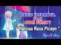 Download Lagu David Iztambul feat Ovhi Firsty - Hancua Raso Picayo ( LYRICS SONG )