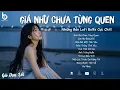 Download Lagu Giá Như Chưa Từng Quen, Cơn Mơ Băng Giá - Những Bản Lofi 8x9x Nhẹ Nhàng Bất Hủ