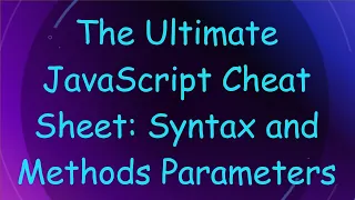 The Ultimate JavaScript Cheat Sheet Syntax and Methods Parameters