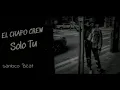 Lagu EL CHAPO CREW - SOLO TÚ (OFFICIAL LYRIC VIDEO)