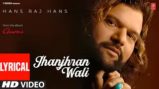 Download Jhanjhran Wali [Full Lyrical Song] Chorni | Hans Raj Hans MP3